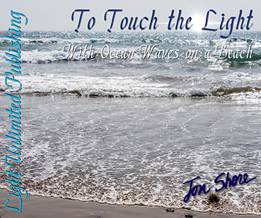 To Touch the Light with Ocean Waves on a Beach by Jon Shore